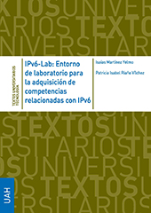 E-book, IPv6-lab : entorno de laboratorio para la adquisición de competencias relacionadas con IPv6, Martínez Yelmo, Isaías, Universidad de Alcalá