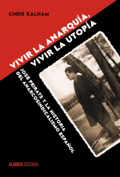 eBook, Vivir la anarquía, vivir la utopía : José Peirats y la historia del anarcosindicalismo español, Alianza Editorial