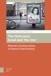 E-book, The Holocaust, Israel and 'the Jew' : Histories of Antisemitism in Postwar Dutch Society, Amsterdam University Press