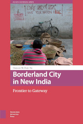 E-book, Borderland City in New India : Frontier to Gateway, Amsterdam University Press