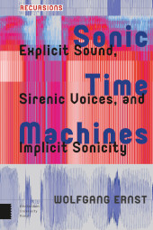 eBook, Sonic Time Machines : Explicit Sound, Sirenic Voices, and Implicit Sonicity, Amsterdam University Press