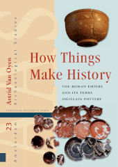 E-book, How Things Make History : The Roman Empire and its terra sigillata Pottery, Amsterdam University Press