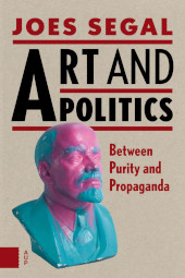 E-book, Art and Politics : Between Purity and Propaganda, Amsterdam University Press