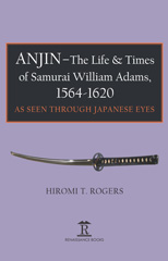 E-book, Anjin - The Life and Times of Samurai William Adams, 1564-1620 : A Japanese Perspective, Amsterdam University Press