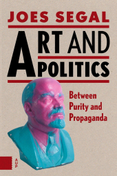 E-book, Art and Politics : Between Purity and Propaganda, Amsterdam University Press