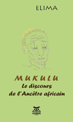 eBook, Mukulu : Le discours de l'ancêtre africain, Élima, Anibwe Editions