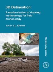 E-book, 3D Delineation : A modernisation of drawing methodology for field archaeology, Kimball, Justin J.L., Archaeopress