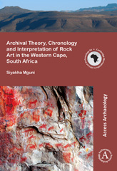 E-book, Archival Theory, Chronology and Interpretation of Rock Art in the Western Cape, South Africa, Archaeopress