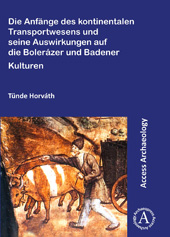 E-book, Die Anfänge des kontinentalen Transportwesens und seine Auswirkungen auf die Bolerázer und Badener Kulturen, Archaeopress