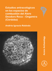 E-book, Estudios antracológicos en los espacios de combustión del Alero Deodoro Roca – Ongamira (Córdoba), Archaeopress