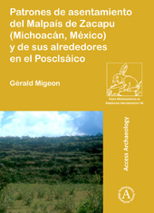 E-book, Patrones de asentamiento del Malpaís de Zacapu (Michoacán, México) y de sus alrededores en el Posclásico, Migeon, Gérald, Archaeopress