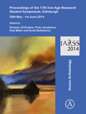 E-book, Proceedings of the 17th Iron Age Research Student Symposium, Edinburgh : 29th May - 1st June 2014, Archaeopress