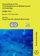 E-book, SOMA 2013. : Proceedings of the 17th Symposium on Mediterranean Archaeology : Moscow, 25-27 April 2013, Archaeopress