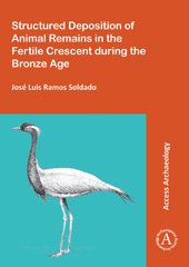 E-book, Structured Deposition of Animal Remains in the Fertile Crescent during the Bronze Age, Archaeopress