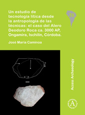 E-book, Un estudio de tecnología lítica desde la antropología de las técnicas : El caso del Alero Deodoro Roca ca. 3000 AP, Ongamira, Ischilín, Córdoba, Archaeopress