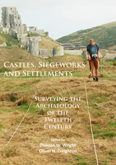 E-book, Castles, Siegeworks and Settlements : Surveying the Archaeology of the Twelfth Century, Archaeopress