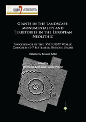 E-book, Giants in the Landscape : Monumentality and Territories in the European Neolithic : Proceedings of the XVII UISPP World Congress (1-7 September, Burgos, Spain), Archaeopress