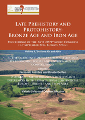 E-book, Late Prehistory and Protohistory : Bronze Age and Iron Age (1. The Emergence of warrior societies and its economic, social and environmental consequences; 2. Aegean - Mediterranean imports and influences in the graves from continental Europe - Bronze and Iron Ages) : Proceedings of the XVII UISPP World Congress (1-7 September 2014, Burgos, Spain), Archaeopress