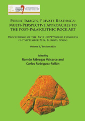 E-book, Public Images, Private Readings : Multi-Perspective Approaches to the Post-Palaeolithic Rock Art : Proceedings of the XVII UISPP World Congress (1-7 September 2014, Burgos, Spain), Archaeopress