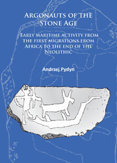 E-book, Argonauts of the Stone Age : Early maritime activity from the first migrations from Africa to the end of the Neolithic, Archaeopress