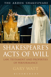 E-book, Shakespeare's Acts of Will : Law, Testament and Properties of Performance, The Arden Shakespeare