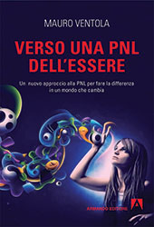E-book, Verso una PNL dell'essere : un nuovo approccio alla PNL per fare la differenza in un mondo che cambia, Ventola, Mauro, Armando