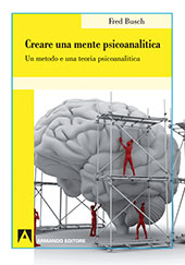 eBook, Creare una mente psicoanalitica : un metodo e una teoria psicoanalitica, Busch, Fred, Armando