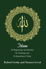 E-book, Islam : Its Beginnings and History, Its Theology and Its Importance Today, Crotty, Robert, ATF Press