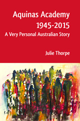 E-book, Aquinas Academy 1945-2015 : A Very Personal Australian Story, ATF Press