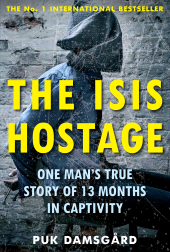 E-book, The ISIS Hostage : One Man's True Story of 13 Months in Captivity, Atlantic Books