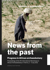 E-book, News from the past : Progress in African archaeobotany : Proceedings of the 7th International Workshop on African Archaeobotany in Vienna, 2 - 5 July 2012, Barkhuis
