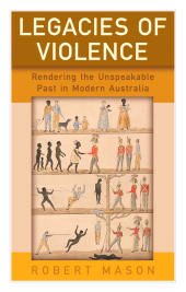 eBook, Legacies of Violence : Rendering the Unspeakable Past in Modern Australia, Berghahn Books