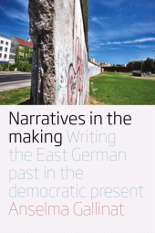 eBook, Narratives in the Making : Writing the East German Past in the Democratic Present, Berghahn Books