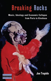 E-book, Breaking Rocks : Music, Ideology and Economic Collapse, from Paris to Kinshasa, Berghahn Books