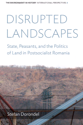 E-book, Disrupted Landscapes : State, Peasants and the Politics of Land in Postsocialist Romania, Dorondel, Stefan, Berghahn Books