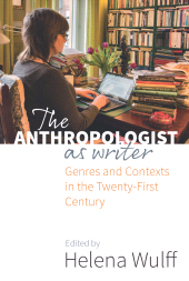 E-book, The Anthropologist as Writer : Genres and Contexts in the Twenty-First Century, Berghahn Books