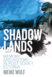 E-book, Shadowlands : Memory and History in Post-Soviet Estonia, Berghahn Books