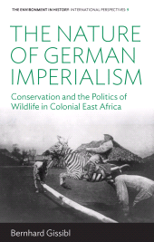 E-book, The Nature of German Imperialism : Conservation and the Politics of Wildlife in Colonial East Africa, Berghahn Books