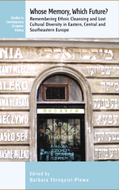 m, Whose Memory? Which Future? : Remembering Ethnic Cleansing and Lost Cultural Diversity in Eastern, Central and Southeastern Europe, Berghahn Books