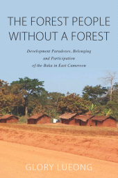 E-book, The Forest People without a Forest : Development Paradoxes, Belonging and Participation of the Baka in East Cameroon, Berghahn Books