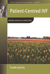 E-book, Patient-Centred IVF : Bioethics and Care in a Dutch Clinic, Berghahn Books