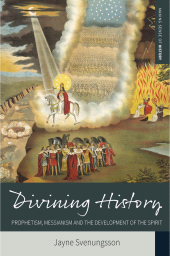 m, Divining History : Prophetism, Messianism and the Development of the Spirit, Berghahn Books
