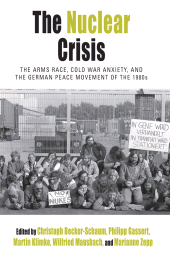 E-book, The Nuclear Crisis : The Arms Race, Cold War Anxiety, and the German Peace Movement of the 1980s, Berghahn Books
