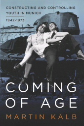 eBook, Coming of Age : Constructing and Controlling Youth in Munich, 1942-1973, Berghahn Books