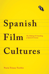 E-book, Spanish Film Cultures : The Making and Unmaking of Spanish Cinema, British Film Institute