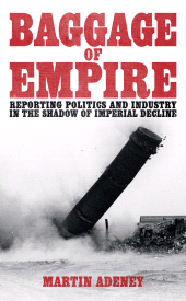 E-book, Baggage of Empire : Reporting politi and industry in the shadow of imperial decline, Biteback Publishing
