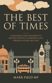 E-book, The Best of Times : Challenges and Triumphs in British Politi, Economi and Foreign Affairs 2013-2015, Biteback Publishing