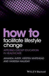 E-book, How to Facilitate Lifestyle Change : Applying Group Education in Healthcare, Blackwell
