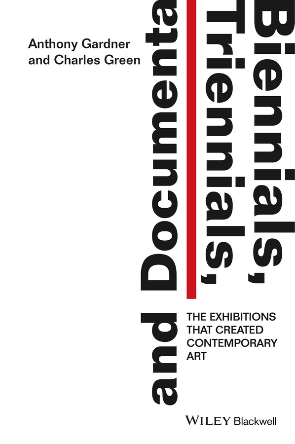 E-book, Biennials, Triennials, and Documenta : The Exhibitions that Created Contemporary Art, Blackwell