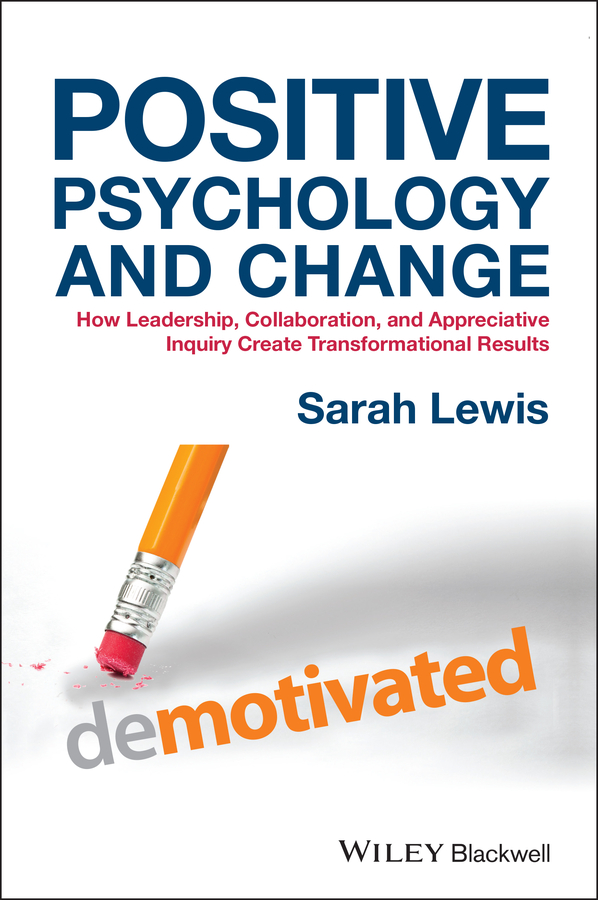 eBook, Positive Psychology and Change : How Leadership, Collaboration, and Appreciative Inquiry Create Transformational Results, Blackwell
